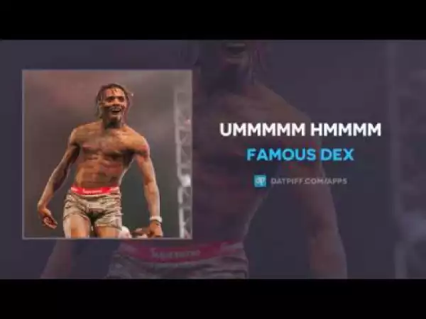 Famous Dex - UMMMMM HMMMM